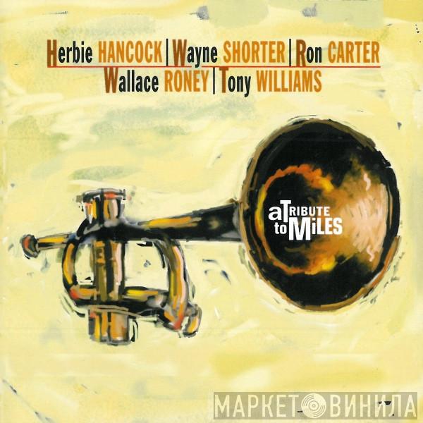 , Herbie Hancock , Wayne Shorter , Ron Carter , Wallace Roney  Anthony Williams  - A Tribute To Miles