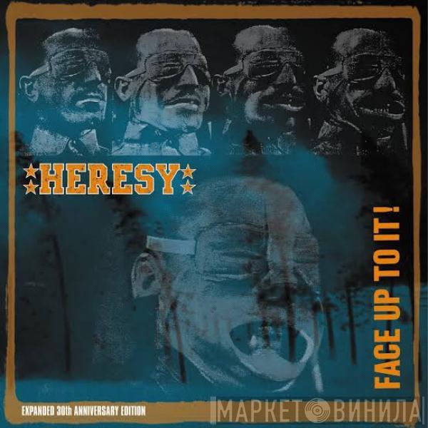 Heresy - Face Up To It! (Expanded 30th Anniversary Edition)