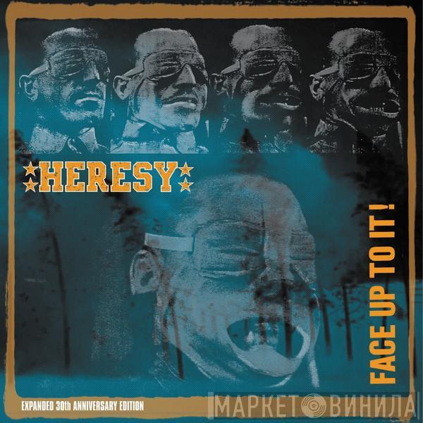Heresy - Face Up To It!