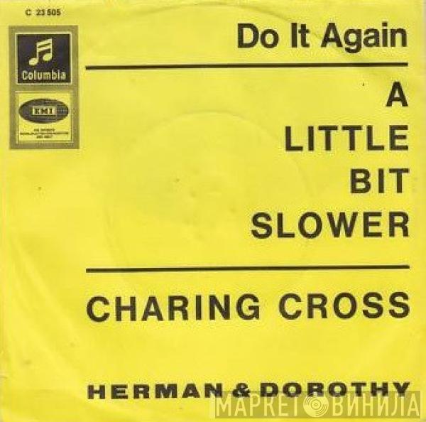 Herman & Dorothy - A Little Bit Slower (Do It Again) / Charing Cross