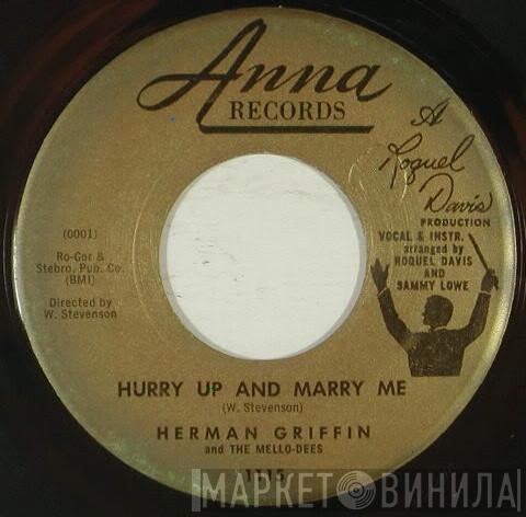 Herman Griffin, The Mello-Dees - Hurry Up And Marry Me / Do You Want To See My Baby
