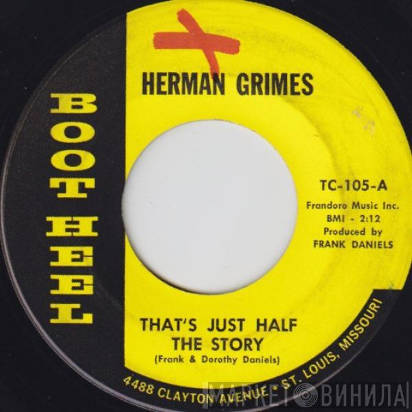 Herman Grimes - That's Just Half The Story / (I'll Make You) Smile Again