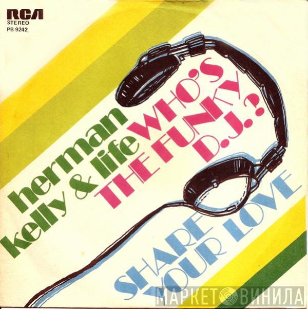 Herman Kelly & Life - Who's The Funky D.J.  /  Share Your Love