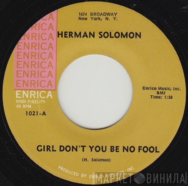 Herman Solomon - Girl Don't You Be No Fool