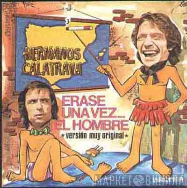 Hermanos Calatrava - Erase Una Vez… El Hombre (Versión Muy Original)