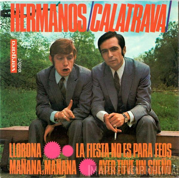 Hermanos Calatrava - Llorona / La Fiesta No Es Para Feos / Mañana, Mañana / Ayer Tuve Un Sueño