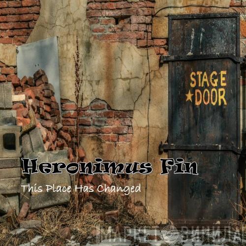 Heronimus Fin - This Place Has Changed