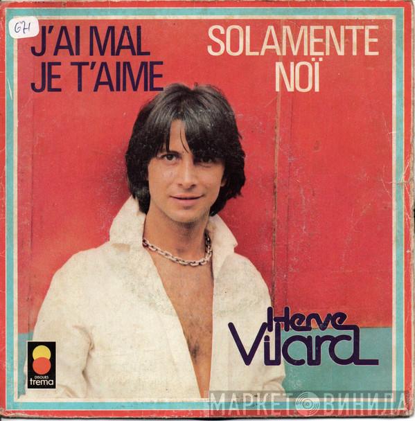 Hervé Vilard - J'ai Mal Je T'aime
