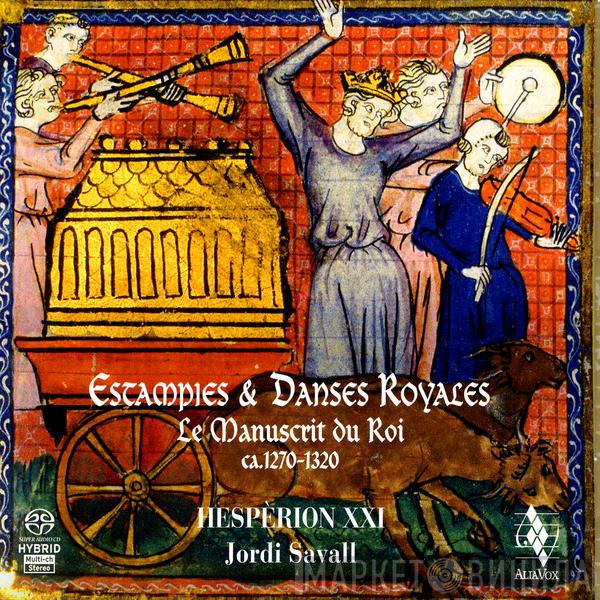 Hespèrion XXI, Jordi Savall - Estampies & Danses Royales • Le Manuscrit Du Roi – Ca. 1270-1320