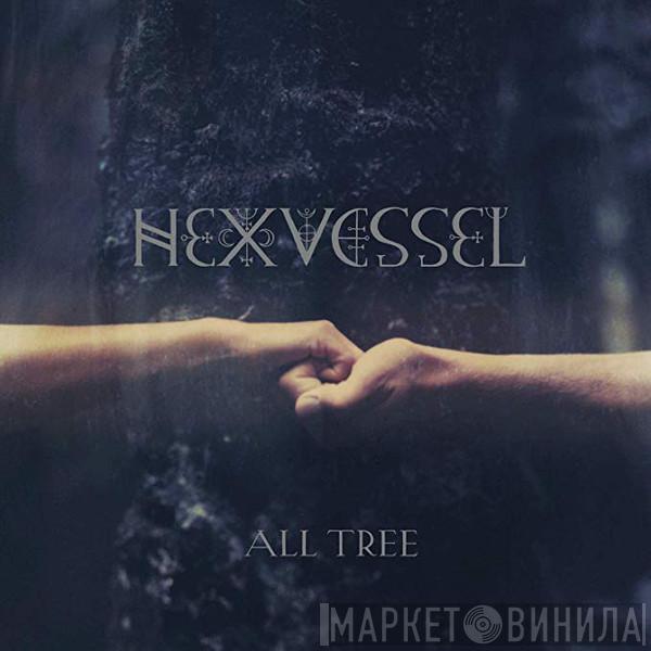 Hexvessel - All Tree