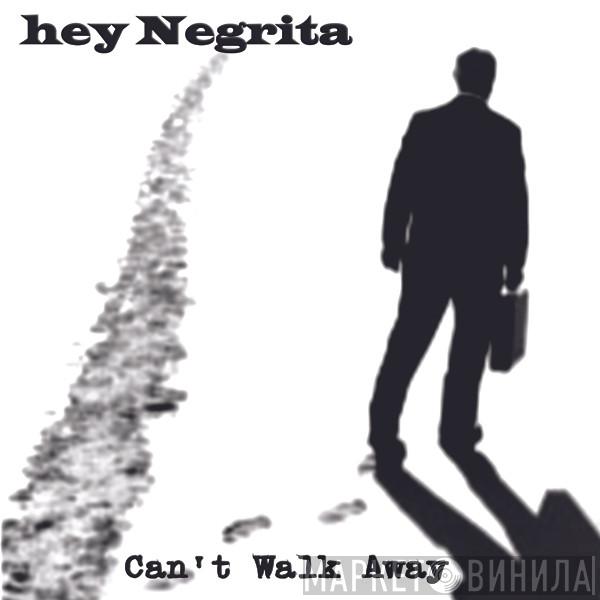 Hey Negrita - Can't Walk Away