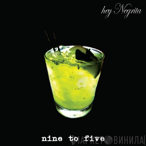 Hey Negrita - Nine To Five