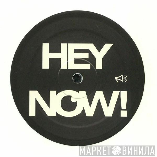  - Hey Now