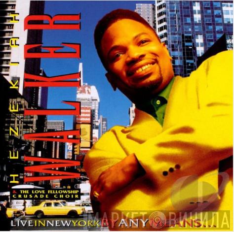 Hezekiah Walker And The Love Fellowship Choir - Live In New York By Any Means...