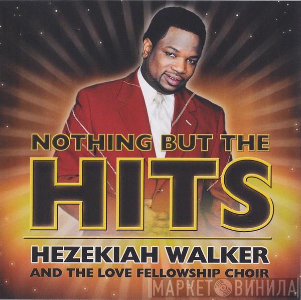 Hezekiah Walker And The Love Fellowship Choir - Nothing But The Hits