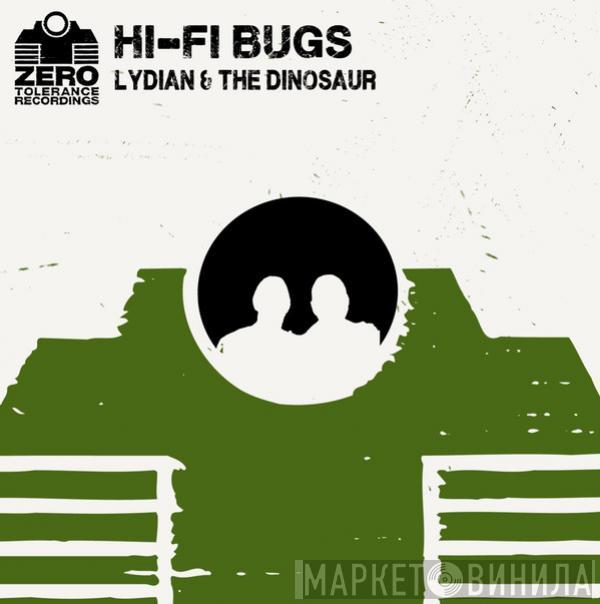  Hi-Fi Bugs  - Lydian & The Dinosaur / Don't Die, Don't Kill Anyone