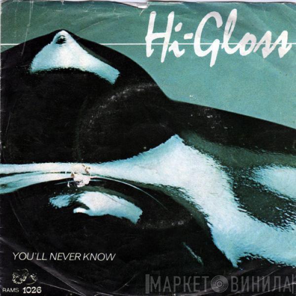  Hi-Gloss  - You'll Never Know