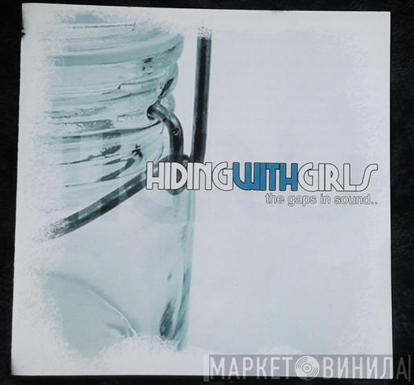 Hiding With Girls - The Gaps In Sound Are For Legal Reasons