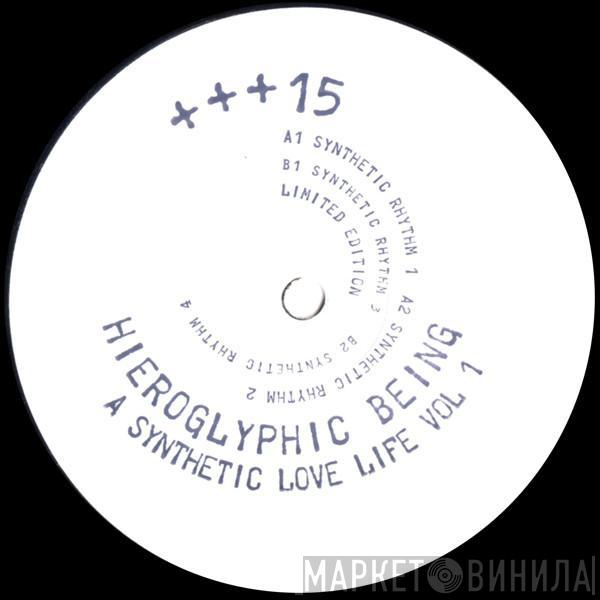 Hieroglyphic Being - A Synthetic Love Life Vol 1
