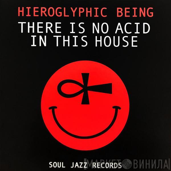 Hieroglyphic Being - There Is No Acid In This House