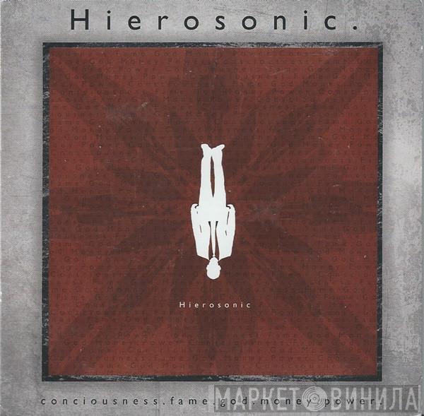 Hierosonic - Consciousness . Fame . God . Money . Power .