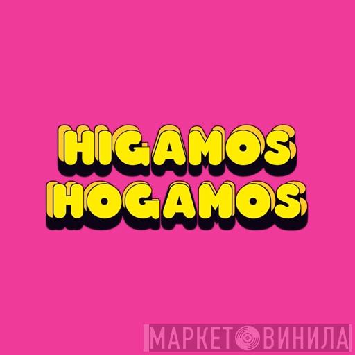 Higamos Hogamos - Higamos Hogamos