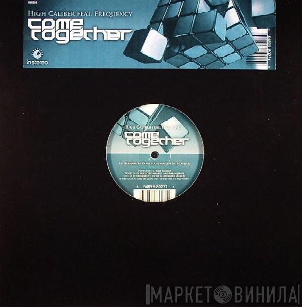 High Caliber, DJ Frequency - Come Together