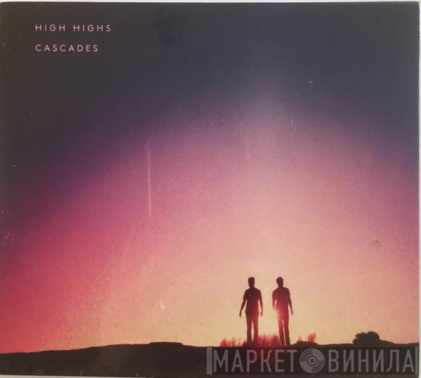 High Highs - Cascades