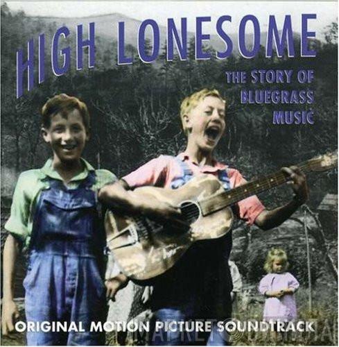  - High Lonesome (The Story Of Bluegrass Music)