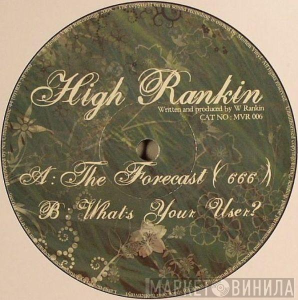 High Rankin - The Forecast (666) / What's Your User?