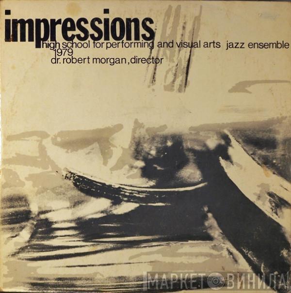 High School For Performing And Visual Arts Jazz Ensemble, Robert Morgan  - Impressions