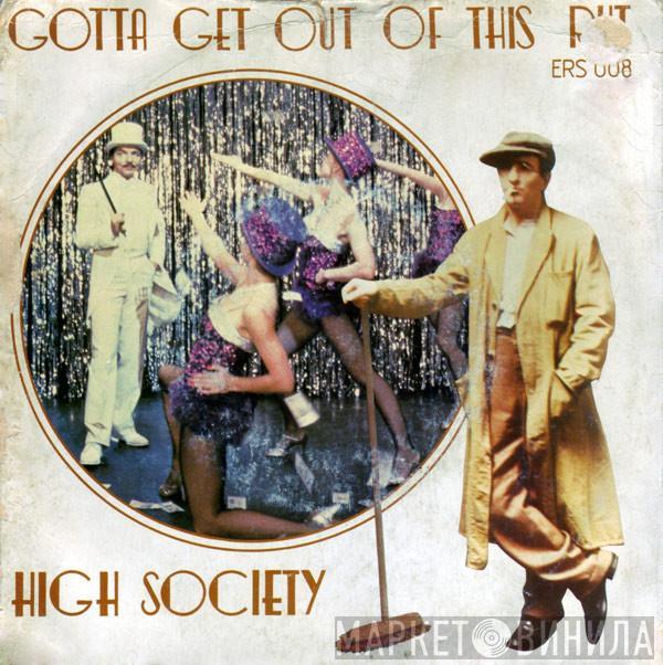 High Society  - Gotta Get Out Of This Rut