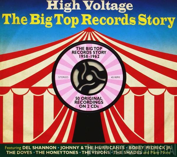  - High Voltage, The Big Top Records Story