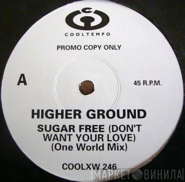  Higher Ground  - Sugar Free (Don't Want Your Love)