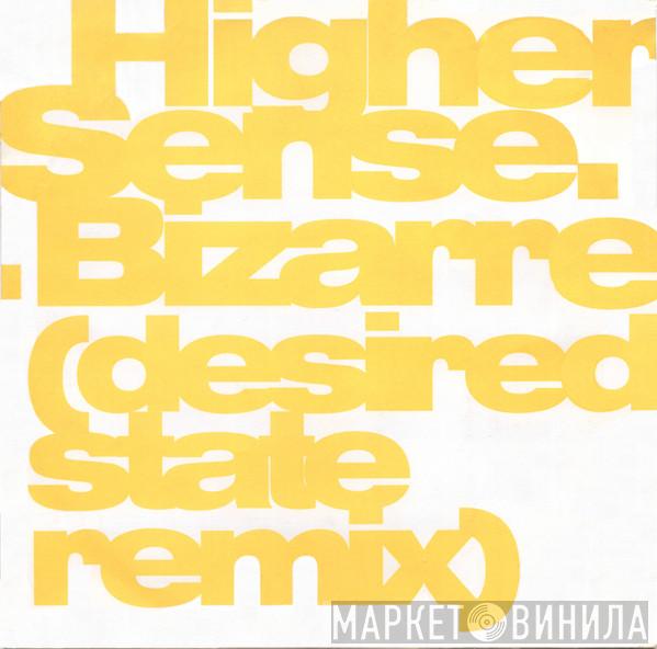 Higher Sense - Bizarre (Desired State Remix) / Full Charge
