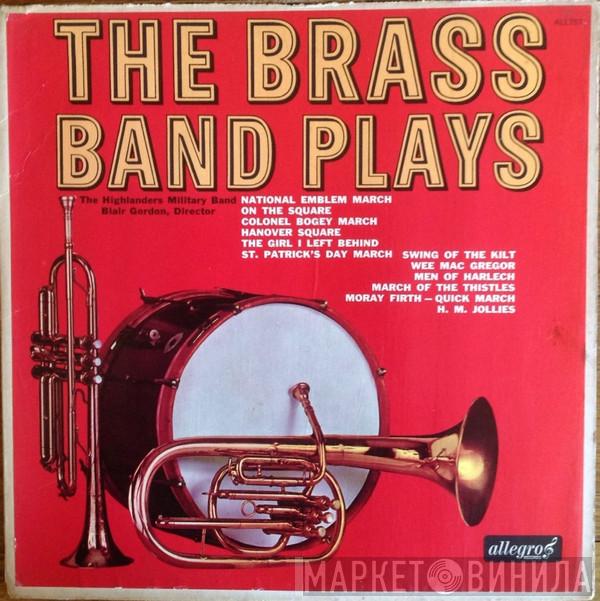Highlanders Military Band, Blair Gordon - The Brass Band Plays