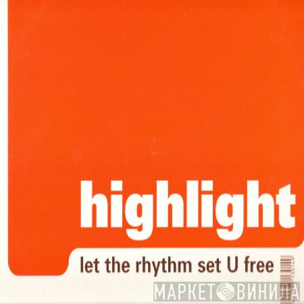 Highlight - Let The Rhythm Set U Free