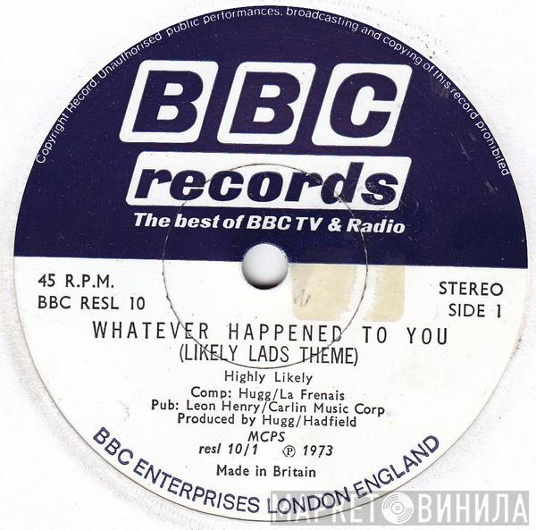Highly Likely - Whatever Happened To You (The Likely Lads Theme)