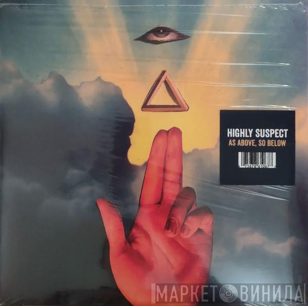 Highly Suspect - As Above, So Below