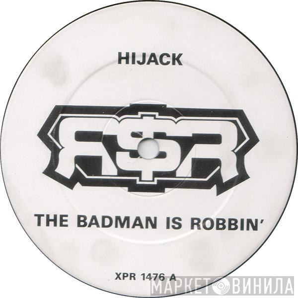 Hijack  - The Badman Is Robbin'