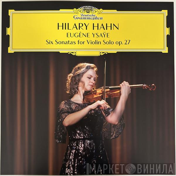 , Hilary Hahn  Eugène Ysaÿe  - Six Sonatas For Violin Solo Op. 27