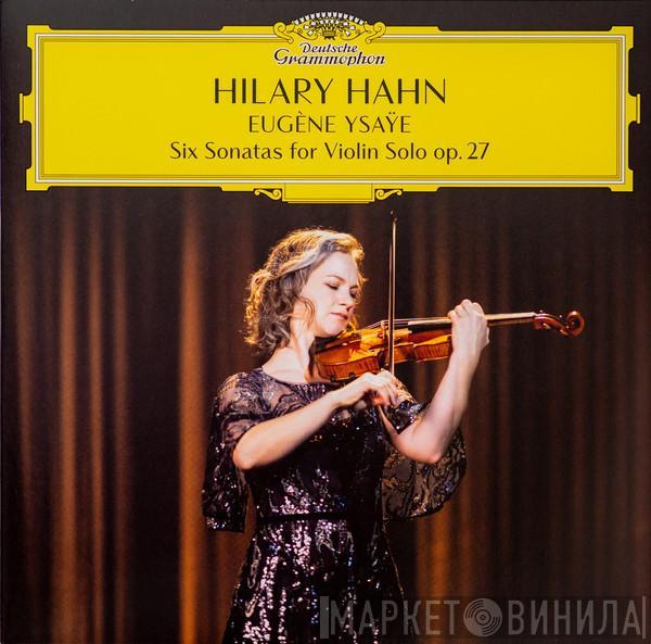 , Hilary Hahn  Eugène Ysaÿe  - Six Sonatas For Violin Solo Op. 27