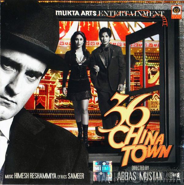 Himesh Reshammiya - 36 China Town