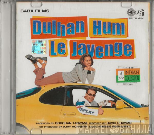  Himesh Reshammiya  - Dulhan Hum Le Jayenge