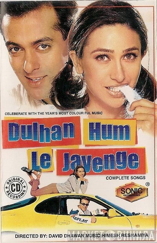  Himesh Reshammiya  - Dulhan Hum Le Jayenge