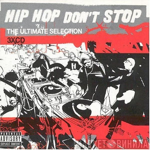  - Hip Hop Don't Stop (The Ultimate Selection)