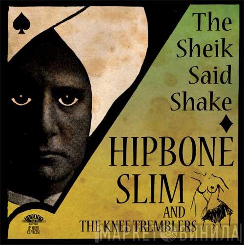  Hipbone Slim And The Knee Tremblers  - The Sheik Said Shake