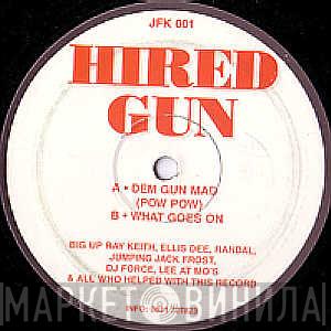 Hired Gun - Dem Gun Mad (Pow Pow) / What Goes On