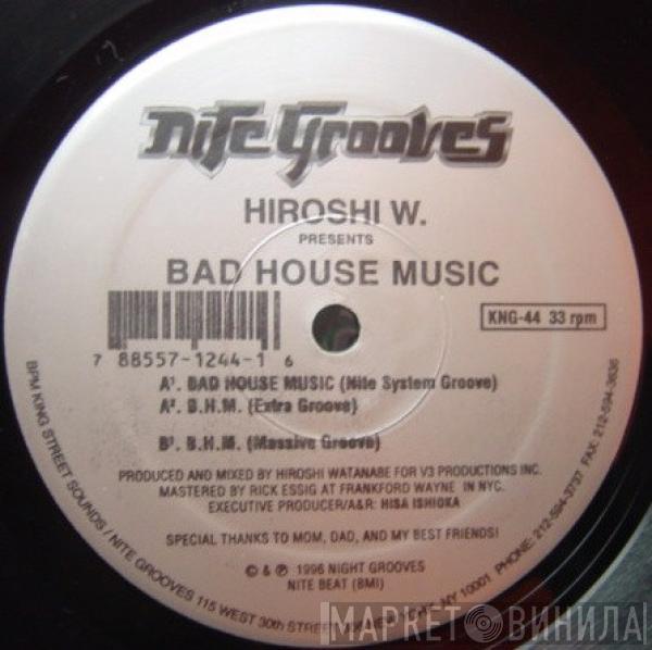 Hiroshi Watanabe - Bad House Music