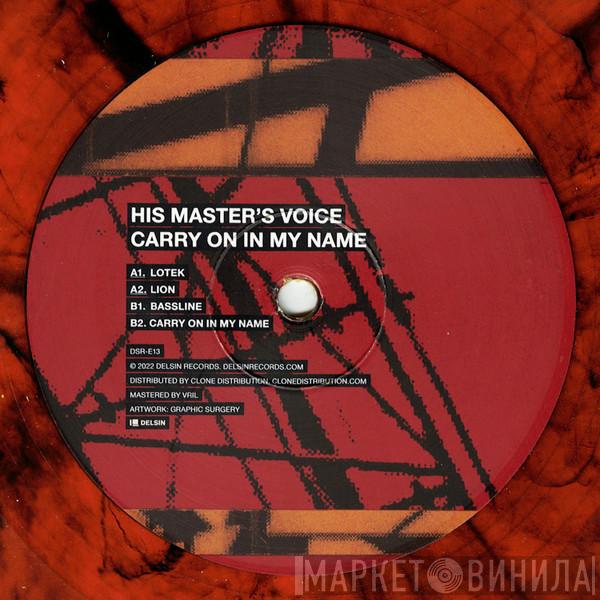His Master's Voice  - Carry On In My Name